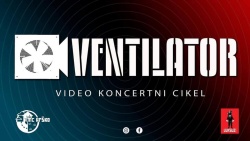 Video koncertni cikel Ventilator