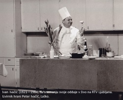 Ivan Ivačič - prva slovenska kuharska TV zvezda